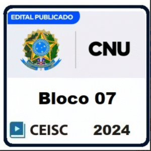 CNU CONCURSO NACIONAL UNIFICADO - PÓS EDITAL (BLOCO 07) (CEISC 2024)