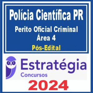 Polícia Científica - PR (Perito Oficial Criminal – Área 4) Pós Edital – Estratégia 2024