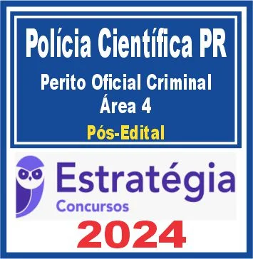 Polícia Científica - PR (Perito Oficial Criminal – Área 4) Pós Edital – Estratégia 2024