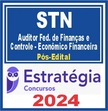 STN (Auditor Federal de Finanças e Controle – Econômico Financeira) Pós Edital – Estratégia 2024