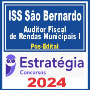 ISS São Bernardo (Auditor Fiscal de Rendas Municipais I) Pós Edital – Estratégia 2024