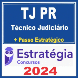 TJ PR (Técnico Judiciário + Passo) Estratégia 2024 - TJPR Parana