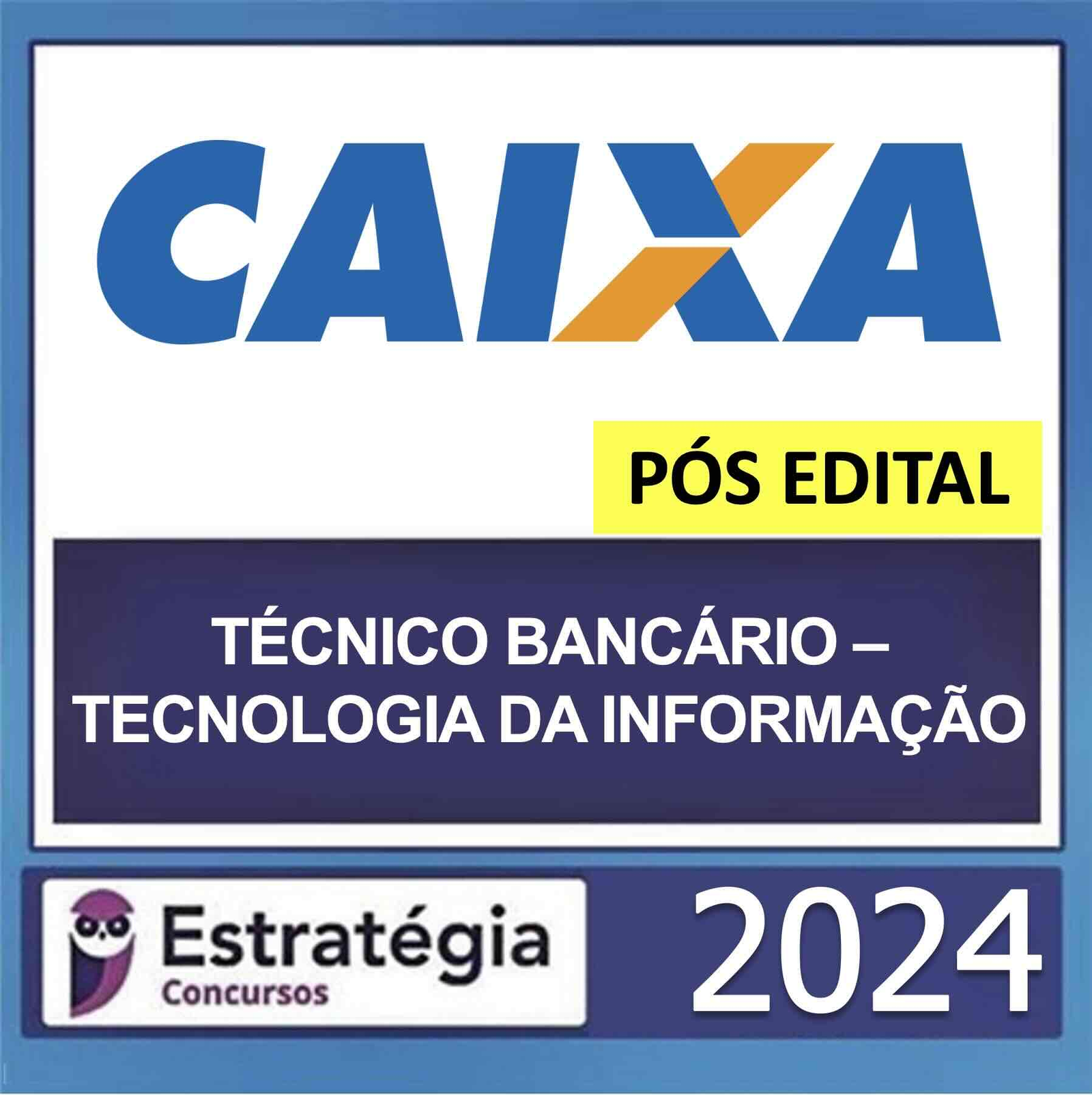 CAIXA – PÓS EDITAL – (TÉCNICO BANCÁRIO – TECNOLOGIA DA INFORMAÇÃO + PASSO ESTRATÉGICO) – ESTRATÉGIA 2024- RATEIO POSEDITAL TI