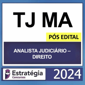 TJ MA – PÓS EDITAL – (ANALISTA JUDICIÁRIO – DIREITO) – ESTRATÉGIA 2024 - RATEIO TJMA MARANHÃO PÓSEDITAL TRIBUNAL