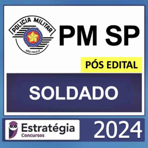 PM SP – PÓS EDITAL – (SOLDADO) – ESTRATÉGIA 2024 - RATEIO POLICIA MILITAR SÃO PAULO PÓS EDITAL PMSP