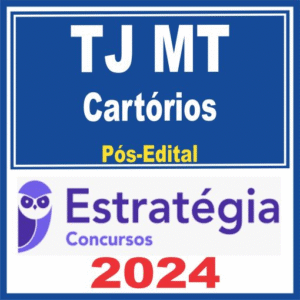 TJ MT (Cartórios) Pós Edital – Estratégia 2024 - Rateio TJMT Mato Grosso Cartório