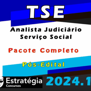TSE – Concurso Unificado (Analista Judiciário – Serviço Social) Pacote Teórico – Estrategia 2024 (Pós-Edital)