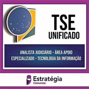 TSE (PÓS-EDITAL) 2024 – Analista Judiciário – Tecnologia da Informação – ESTRATÉGIA - Rateio TI Pós Edital Tribuanal Superior Eleitoral