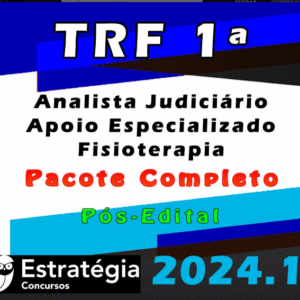 TRF 1ª Região (Analista Judiciário – Apoio Especializado – Fisioterapia) Pacote – Estrategia 2024 (Pós-Edital) - Rateio Tribunal Federal Pos Edital