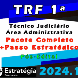 TRF 1ª Região (Técnico Judiciário – Área Administrativa) Pacotaço Estrategia 2024 (Pós-Edital) - Rateio Pos Edital Tribunal Federal Tjaa