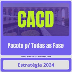 Admissão à Carreira de Diplomata (CACD) Pacote p/ Todas as Fase – Estratégia - Rateio Diplomacia 2024