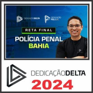 Polícia Penal Bahia PP BA – Pós Edital – Dedicação Delta 2024 - Rateio Agepen Bahia PPAA