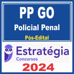 PP GO – Polícia Penal GO (Policial Penal) Pós Edital – Estratégia 2024 - Rateio Agepen GO Goias PPGO Posedital