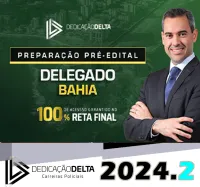 PREPARAÇÃO PRÉ-EDITAL DELEGADO BAHIA Dedicação Delta 2024.2 - Rateio PB BA Delta Policia Civil