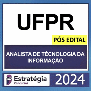 UFPR – PÓS EDITAL – (ANALISTA DE TECNOLOGIA DA INFORMAÇÃO) – ESTRATÉGIA 2024