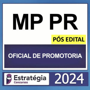 MP PR – PÓS EDITAL – (OFICIAL DE PROMOTORIA + PASSO) – ESTRATÉGIA 2024