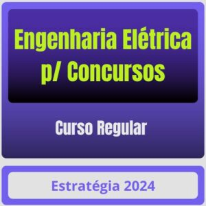 Engenharia Elétrica p/ Concursos – Curso Regular – Estratégia