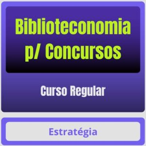 Biblioteconomia p/ Concursos – Curso Regular – Estratégia