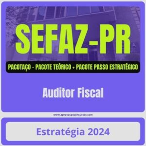 SEFAZ PR (Auditor Fiscal) Pacotaço – Pacote Teórico + Pacote Passo Estratégico