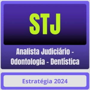 STJ (Analista Judiciário – Odontologia – Dentística) Pacote – 2024 (Pós-Edital) – Estratégia