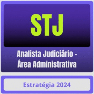 STJ (Analista Judiciário – Área Administrativa) Pacote – 2024 (Pós-Edital) – Estratégia