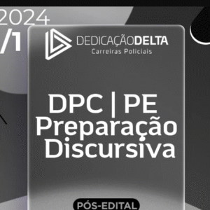 DPC | PE – Pós Edital – Preparação Discursiva para Delegado de Polícia Civil do Estado do Pernambuco [2024] Dedicação