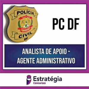 PC DF (PÓS-EDITAL) 2024 – Agente Administrativo – ESTRATÉGIA