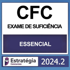 CFC – (EXAME DE SUFICIÊNCIA) – ESTRATÉGIA 2024