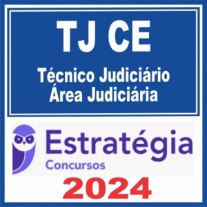 TJ CE (Técnico Judiciário – Área Judiciária) Estratégia 2024