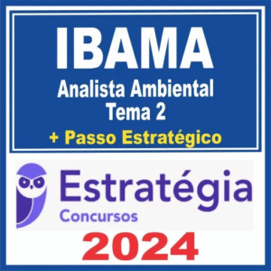 IBAMA (Analista Ambiental – Tema 2 + Passo) Estratégia 2024