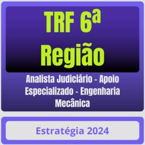 TRF 6ª Região (Analista Judiciário – Apoio Especializado – Engenharia Mecânica) Pacote – 2024 (Pós-Edital) – Estratégia - Rateio TRF 6 Pos Edital