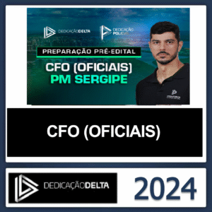 PM SE – CFO (OFICIAIS) – POLÍCIA MILITAR DE SERGIPE- DEDICAÇÃO DELTA 2024 - POSEDITAL - RATEIO PMSE POLICIA MILITAR SERGIPE POS EDITAL