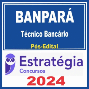 BANPARÁ (Técnico Bancário + PASSO) Pós Edital – Estratégia 2024
