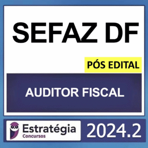 SEFAZ DF – (AUDITOR FISCAL + PASSO) – ESTRATÉGIA 2024 - Rateio Secretaria da Fazenda SefazDf Distrito Federal Brasilia