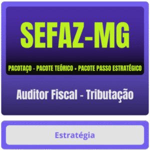 SEFAZ-MG (Auditor Fiscal – Tributação) Pacotaço – Pacote Teórico + Pacote Passo - Rateio Sefaz MG Minas Gerais SEFAZMG