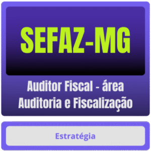 SEFAZ-MG (Auditor Fiscal – área Auditoria e Fiscalização) – Curso Online - Rateio Estratégia - SefazMg Minas Gerais Sefaz MG