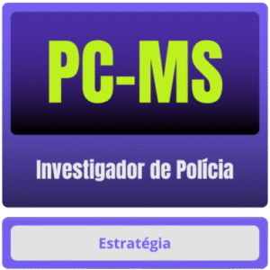 PC-MS (Investigador de Polícia) Curso Online - Rateio Estratégia PCMS Mato Grosso do Sul Polícia Civil PC MS