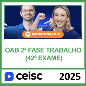 OAB 2ª Fase 42 Exame – (DIREITO DO TRABALHO) – CEISC 2025