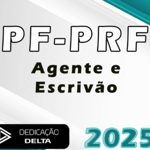 PF | PRF – O Plano Perfeito – Agente e Escrivão – Dedicação Delta 2025 - Policia Federal e Policia Rodoviaria Federal
