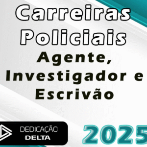 Carreiras Policiais | Agente, Investigador e Escrivão – Dedicação Delta 2025