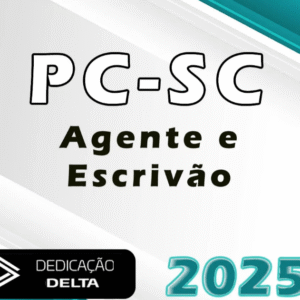 PC | SC – Agente e Escrivão da Polícia Civil do Estado de Santa Catarina – Dedicação Delta 2025 - PC SC PCSC