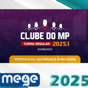 Clube do MP – Avançado – Promotor de Justiça do Ministério Público Estadual – Mege 2025