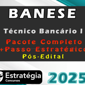 BANESE (Técnico Bancário I) Pacotaço – Pacote Teórico + Pacote Passo Estratégico – Estrategia 2025