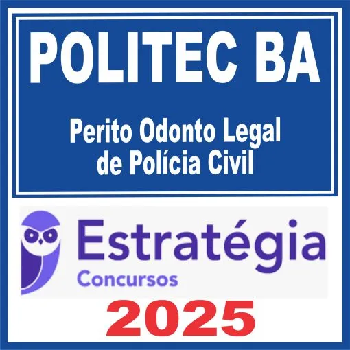 POLITEC BA (Perito Odonto Legal de Polícia Civil) Estratégia 2025 - Rateio Odontologia Legal Bahia Policia Cientifica