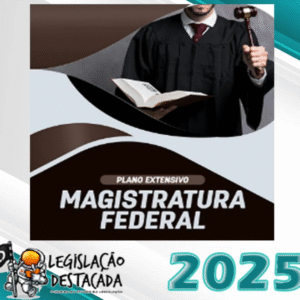 Magistratura Federal – Legislacao Destacada 2025 – Plano Extensivo - Juiz Magistrado mpf Juiz Federal