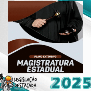 Magistratura Estadual – Legislacao Destacada 2025 – Plano Extensivo - Magistrado Juiz Estadual Tj