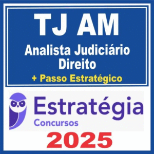 TJ AM (Analista Judiciário – Direito + Passo) Estratégia 2025 - Rateio AMazonas Tribunal TJAM