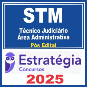 STM (Técnico Judiciário – Área Administrativa) Pós Edital – Estratégia 2025