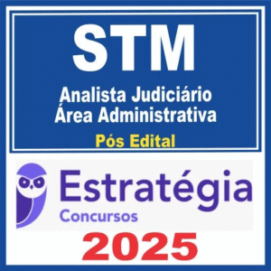 STM (Analista Judiciário – Área Administrativa) Pós Edital – Estratégia 2025
