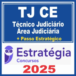 TJ CE (Técnico Judiciário – Área Judiciária) Estratégia 2025